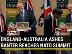 ENGLAND-AUSTRALIA ASHES BANTER REACHES NATO SUMMIT
