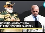HOW INDIAN GOVT'S POK PLEDGE SPOOKED PAKISTAN