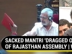 SACKED MANTRI 'DRAGGED OUT' OF RAJASTHAN ASSEMBLY | WATCH