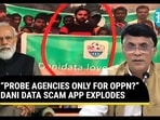 “PROBE AGENCIES ONLY FOR OPPN?”
DANI DATA SCAM APP EXPLODES