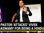 U.S. PASTOR 'ATTACKS' VIVEK RAMASWAMY FOR BEING A HINDU