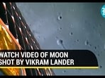 WATCH VIDEO OF MOON SHOT BY VIKRAM LANDER 
