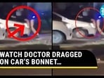 Panchkula Doctor Dragged On Car