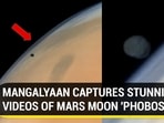 MANGALYAAN CAPTURES STUNNING VIDEOS OF MARS MOON 'PHOBOS'