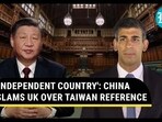 'INDEPENDENT COUNTRY': CHINA SLAMS UK OVER TAIWAN REFERENCE