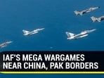 IAF'S MEGA WARGAMES NEAR CHINA, PAK BORDERS