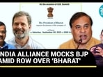 INDIA ALLIANCE MOCKS BJP AMID ROW OVER 'BHARAT'