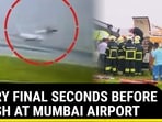 SCARY FINAL SECONDS BEFORE CRASH AT MUMBAI AIRPORT