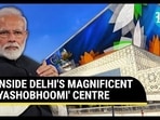 INSIDE DELHI'S MAGNIFICENT 'YASHOBHOOMI' CENTRE