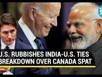 U.S. RUBBISHES INDIA-U.S. TIES BREAKDOWN OVER CANADA SPAT