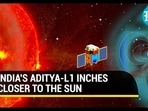 INDIA'S ADITYA-L1 INCHES CLOSER TO THE SUN 