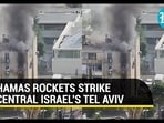 HAMAS ROCKETS STRIKE CENTRAL ISRAEL'S TEL AVIV