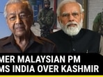 FORMER MALAYSIAN PM SLAMS INDIA OVER KASHMIR