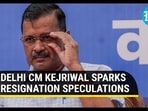 DELHI CM KEJRIWAL SPARKS RESIGNATION SPECULATIONS