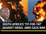 SOUTH AFRICA'S 'TIT-FOR-TAT' AGAINST ISRAEL AMID GAZA WAR