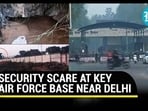 SECURITY SCARE AT KEY AIR FORCE BASE NEAR DELHI
