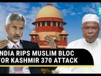 INDIA RIPS MUSLIM BLOC FOR KASHMIR 370 ATTACK