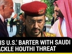 U.S. Set to Relax Weapons Sale Ban On Saudi; Biden's Big Plan To Counter Houthis
