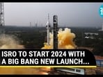 ISRO TO START 2024 WITH A BIG BANG NEW LAUNCH...