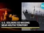 U.S. SOLDIERS GO MISSING NEAR HOUTHI TERRITORY