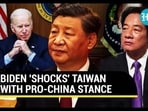 BIDEN 'SHOCKS' TAIWAN WITH PRO-CHINA STANCE