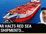 Qatar Halts LNG Vessels Through Red Sea After U.S. Strikes Yemen 