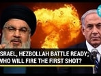 ISRAEL, HEZBOLLAH BATTLE READY; WHO WILL FIRE THE FIRST SHOT?