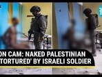 ON CAM: NAKED PALESTINIAN ‘TORTURED' BY ISRAELI SOLDIER