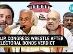 BJP, CONGRESS WRESTLE AFTER ELECTORAL BONDS VERDICT