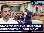 CONGRESS DELAYS HIMACHAL CRISIS WITH SHOCK MOVE 