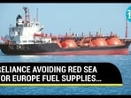 RELIANCE AVOIDING RED SEA FOR EUROPE FUEL SUPPLIES…