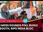 PM MODI SOUNDS POLL BUGLE IN SOUTH, RIPS INDIA BLOC
