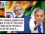 WHY INDIA SHOULD TAKE PAK’S TRADE OUTREACH WITH A PINCH OF SALT…