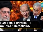 IRAN-ISRAEL ON VERGE OF WAR? U.S.' BIG WARNING