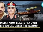 INDIAN ARMY BLASTS PAK OVER BID TO FUEL UNREST IN KASHMIR