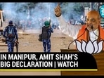 IN MANIPUR, AMIT SHAH’S BIG DECLARATION | WATCH 