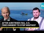 AFTER AIRSTRIKES FAIL, U.S. TRIES BRIBERY TO STOP HOUTHIS?