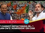 ‘BJP CANNOT DEFEAT RAHUL IN…’: ASSAM CM’S ‘ADMISSION’ ON CAM 