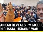 What PM Modi Told Jaishankar When Russia-Ukraine War Broke Out: EAM Reveals