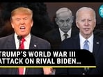 TRUMP’S WORLD WAR III ATTACK ON RIVAL BIDEN…