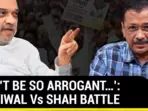 Amit Shah Vs Arvind Kejriwal Over ‘AAP Has More Supporters In Pakistan’ Remark 