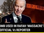 Rafah ‘Massacre’: Biden Official Grilled Amid Reports Of Israel Using U.S. Bombs