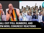 ALL EXIT POLL NUMBERS, AND PM MODI, CONGRESS' REACTIONS