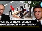'COFFINS' OF FRENCH SOLDIERS SPARK NEW PUTIN VS MACRON FIGHT