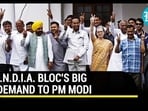 I.N.D.I.A. BLOC'S BIG DEMAND TO PM MODI