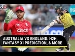 AUSTRALIA VS ENGLAND: H2H, FANTASY XI PREDICTION, & MORE
