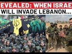 REVEALED: WHEN ISRAEL WILL INVADE LEBANON...
