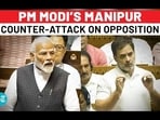 PM MODI'S MANIPUR COUNTER-ATTACK ON OPPOSITION