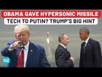 OBAMA GAVE HYPERSONIC MISSILE TECH TO PUTIN? TRUMP'S BIG HINT