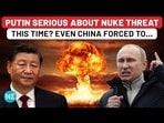 PUTIN SERIOUS ABOUT NUKE THREAT THIS TIME? EVEN CHINA FORCED TO...